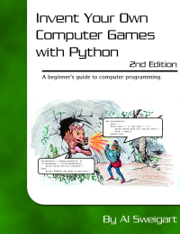 Invent Your Own Computer Games with Python, 4th Edition: Sweigart, Al:  9781593277956: : Books