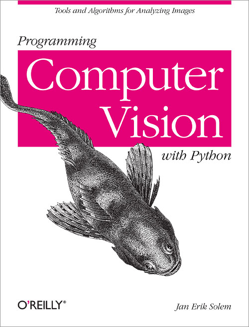 Programming Computer Vision with Python: Tools and Algorithms for